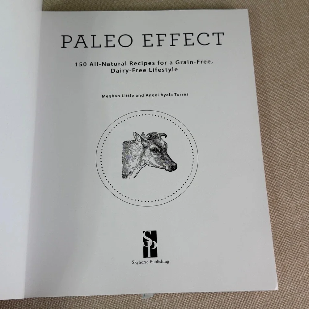 The Paleo Effect Cookbook 150 All-Natural Recipes Little Torres
